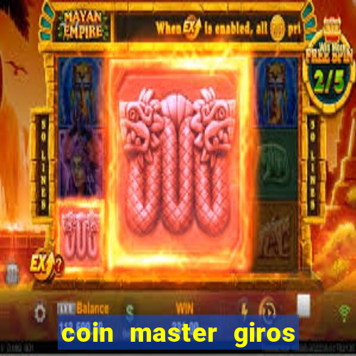 coin master giros gratis toda hora